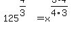 +125%5E%284%2F3%29+=+x%5E%283%2F4%2A4%2F3%29+