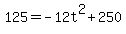 +125+=+-12t%5E2+%2B+250+