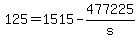 +125+=+1515+-+477225%2Fs+