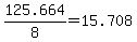 +125.664%2F8+=+15.708+