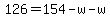 +126+=+154+-+w+-+w+