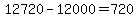 +12720+-+12000+=+720+