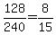+128%2F240+=+8%2F15+
