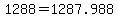 +1288+=+1287.988+