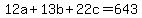 +12a+%2B+13b+%2B+22c+=+643+