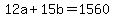 +12a+%2B+15b++=+1560+