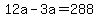 +12a+-+3a+=+288+