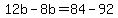 +12b+-+8b+=+84+-+92+