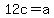 +12c+=+a+