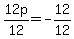 +12p%2F12=+-12%2F12+