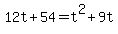 +12t+%2B+54+=+t%5E2+%2B+9t+