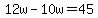 +12w+-+10w+=+45+