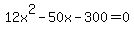 +12x%5E2+-+50x+-+300+=+0+
