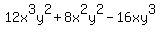 +12x%5E3y%5E2+%2B+8x%5E2y%5E2+-+16xy%5E3