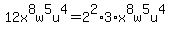 +12x%5E8w%5E5u%5E4=2%5E2%2A3%2Ax%5E8w%5E5u%5E4+