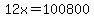 +12x+=+100800+