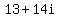 +13+%2B+14i+
