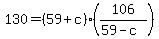+130+=+%28+59+%2B+c+%29%2A%28+106+%2F+%28+59+-+c+%29%29+