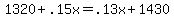 +1320+%2B+.15x+=+.13x+%2B+1430+
