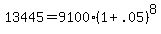 +13445+=+9100%2A%28+1+%2B+.05+%29%5E8++