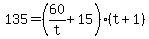 +135+=+%28+60%2Ft+%2B+15+%29%2A%28+t+%2B+1+%29+