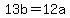 +13b+=+12a+
