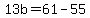 +13b+=+61+-+55+