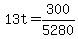+13t+=+300%2F5280+