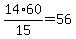 +14%2F15%2A60+=+56+
