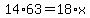 +14+%2A+63++=+18%2A+x