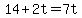 +14+%2B+2t+=+7t+