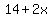 +14+%2B+2x+