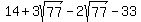 +14+%2B+3sqrt%2877%29+-+2sqrt%2877%29+-+33+