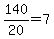 +140%2F20+=+7+