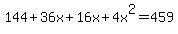 +144+%2B+36x+%2B+16x+%2B+4x%5E2+=+459+