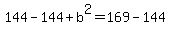 +144-144%2Bb%5E2=169-144+