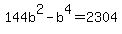 +144b%5E2+-+b%5E4+=+2304+