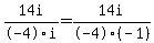 +14i%2F-4i+=+14i%2F-4%28-1%29+