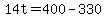 +14t+=+400+-+330+
