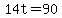 \"+14t+=+90+\"