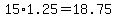 +15%2A1.25+=+18.75+