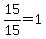 +15%2F15+=+1+