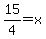 +15%2F4=x+