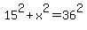 +15%5E2+%2B+x%5E2+=+36%5E2+
