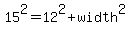 +15%5E2+=+12%5E2%2Bwidth%5E2