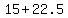 +15+%2B+22.5+
