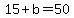 \"+15+%2B+b+=+50+\"
