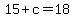 +15+%2B+c+=+18+