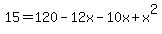 +15+=+120+-+12x+-+10x+%2B+x%5E2+