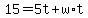 +15+=+5t+%2B+w%2At+
